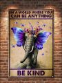 1pc Metal Tin Sign Vintage Elephant Butterfly Poster In A World Where You Can Be Anything Be Kind Gifts Garden Yard Signs Birthday Christmas Decor Home Bar Farm Metal Bar Decor 8x12 Inch
