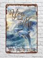 1pc, Dolphin Couple Tin Sign, Surfing You And Me We Got It Wall Art Metal Retro Wall Decor For Home Gate Garden Bars Restaurants Cafes Office Store Pubs Club Gift For Home Coffee Wall Decor